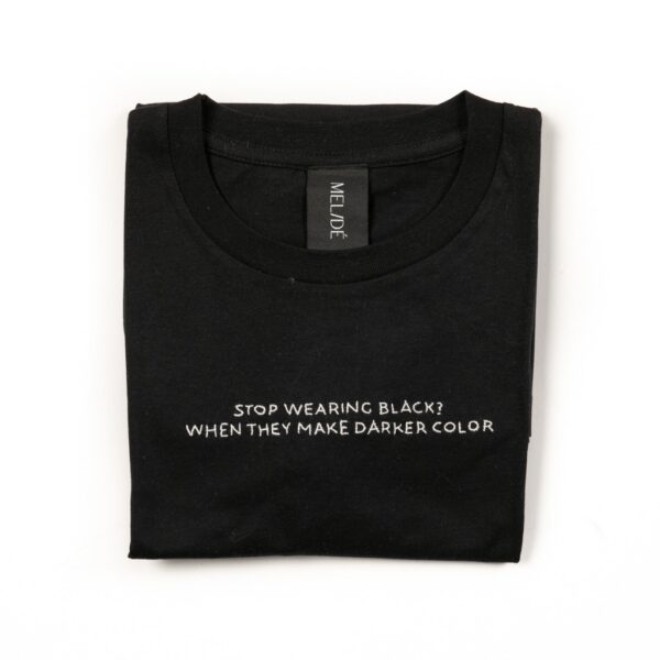 t-shirt - stop wearing black - melidé