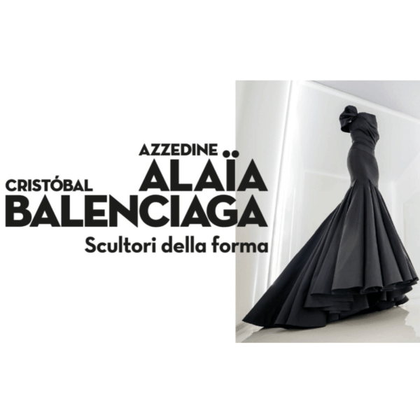 Azzedine ALAÏA, Cristóbal BALENCIAGA - Scultori della forma