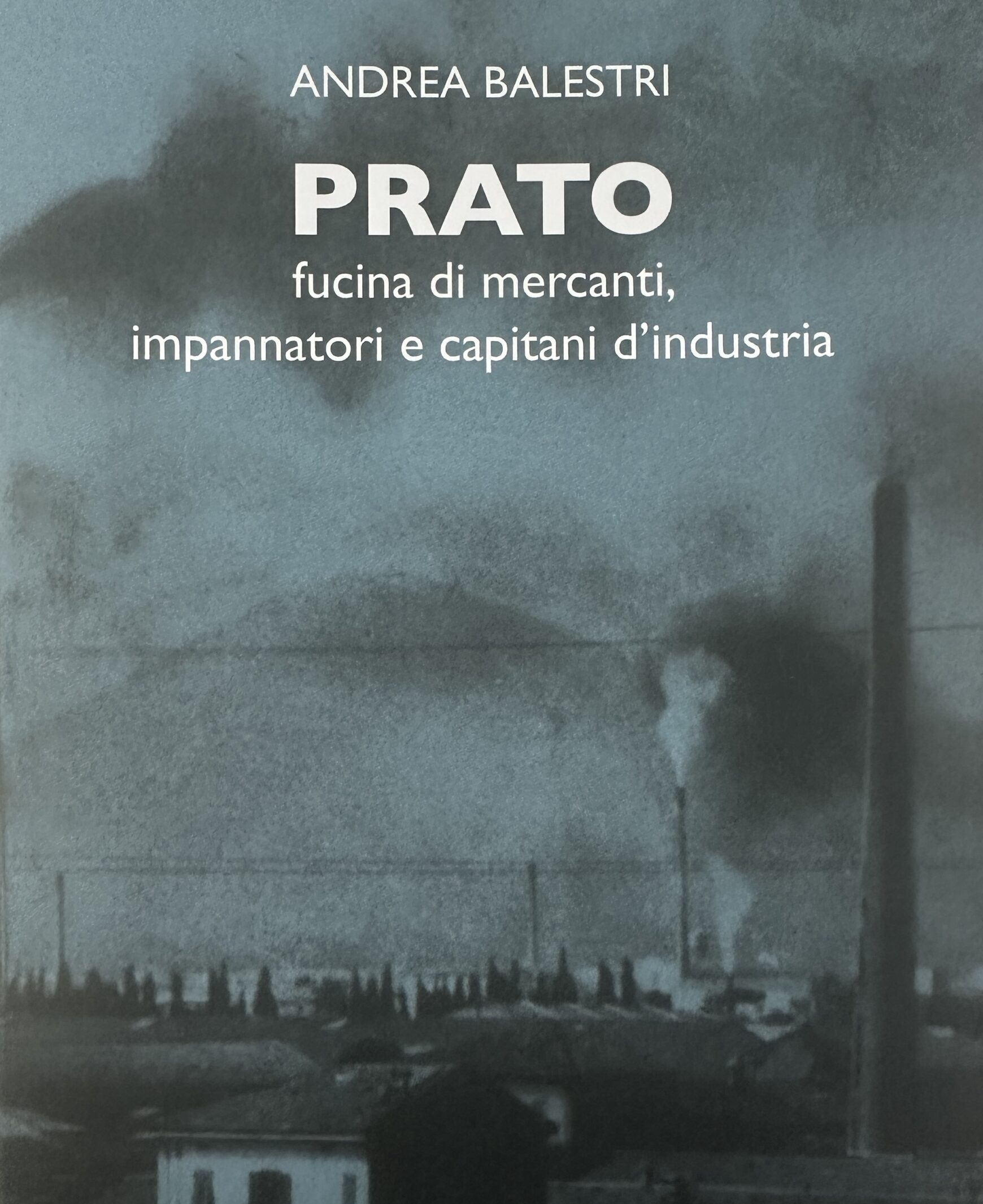 Prato fucina di mercanti, impannatori e capitani d’industria